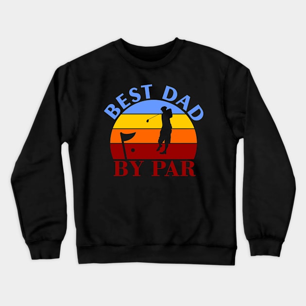 Best Dad Golf By Par Crewneck Sweatshirt by Shop Ovov